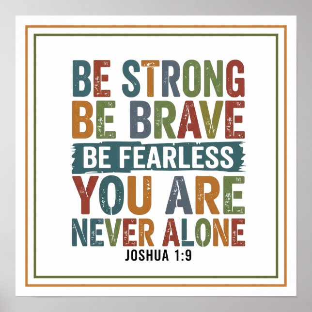Be Strong Be Brave Be Fearless You Are Never Alone Poster (Front)