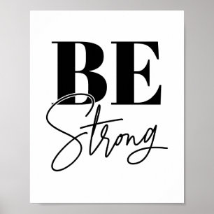 Be strong Black & White Motivational Quotes Poster