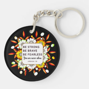 Be Strong Brave Fearless - Bible Verse  Key Ring