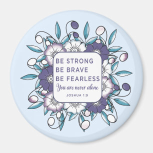 Be Strong Brave Fearless - Bible Verse  magnet