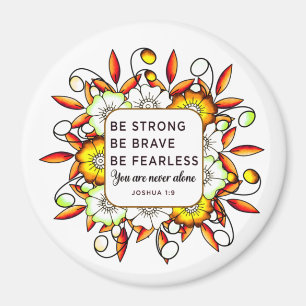 Be Strong Brave Fearless - Bible Verse  Magnet