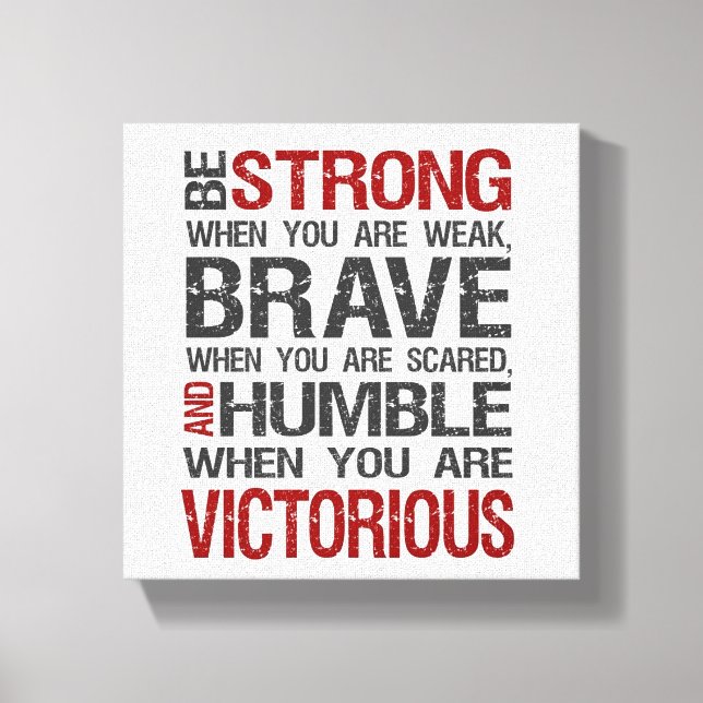 Be Strong, Brave, Humble and Victorious Canvas Print (Front)