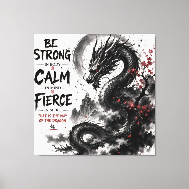 Be Strong, Calm & Fierce Dragon Canvas Print (Front)