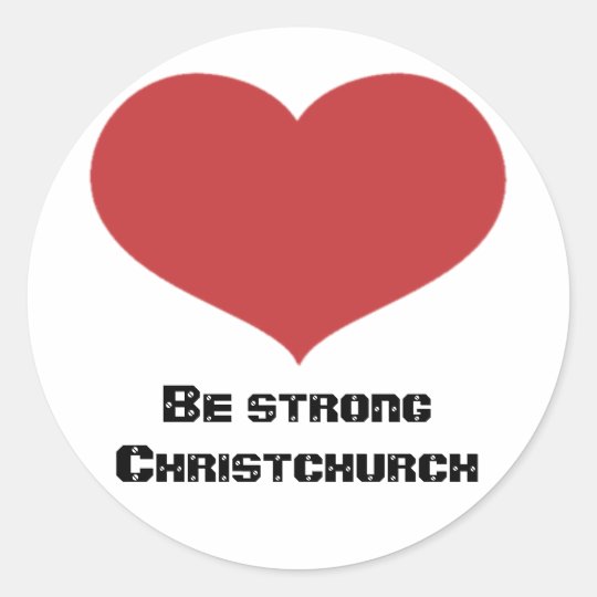Be strong Christchurch roundstickers Classic Round Sticker