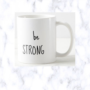 Be Strong Coffee Mug