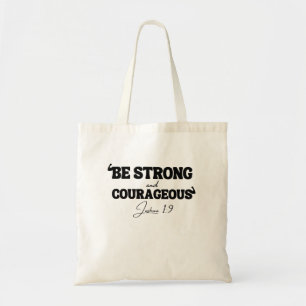 Be Strong & Courageous – Joshua 1:9 Tote Bag