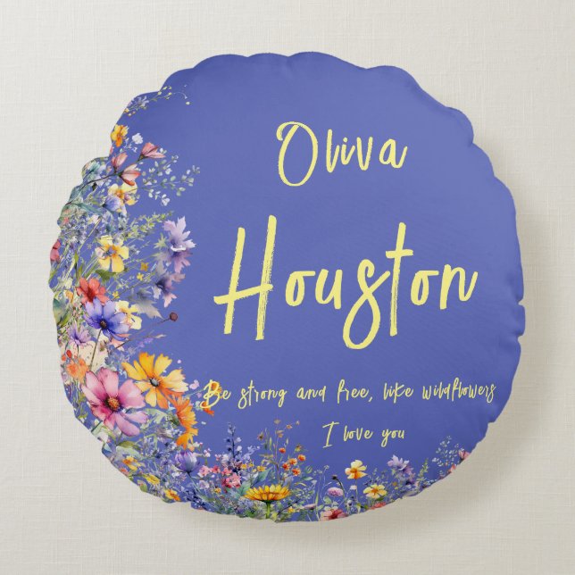 Be Strong & Free, Like Wildflowers | Wildflowers  Round Cushion (Front)