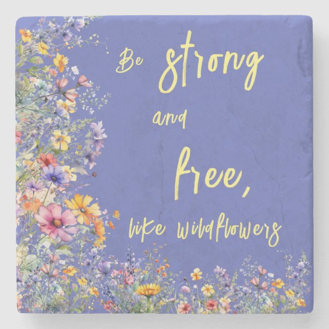 Be Strong & Free, Like Wildflowers | Wildflowers  Stone Coaster (Front)