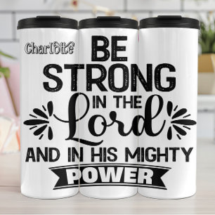 Be Strong In The Lord Thermal Tumbler