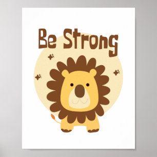 Be Strong Kawaii Funny Cute Lion Yellow and Brown Poster
