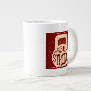 Be Strong Large Coffee Mug