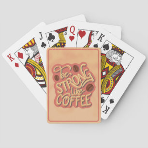 Be strong like Coffee motivational qoute Playing Cards