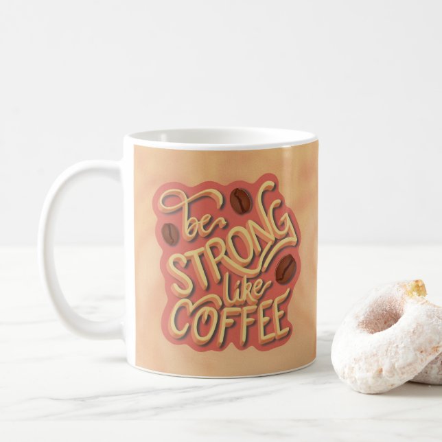 Be strong like Coffee | motivational quote Mug (With Donut)