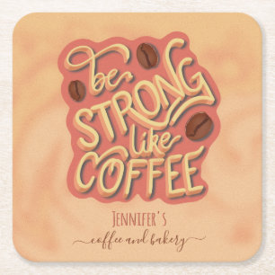Be strong like Coffee motivational quote Square Paper Coaster