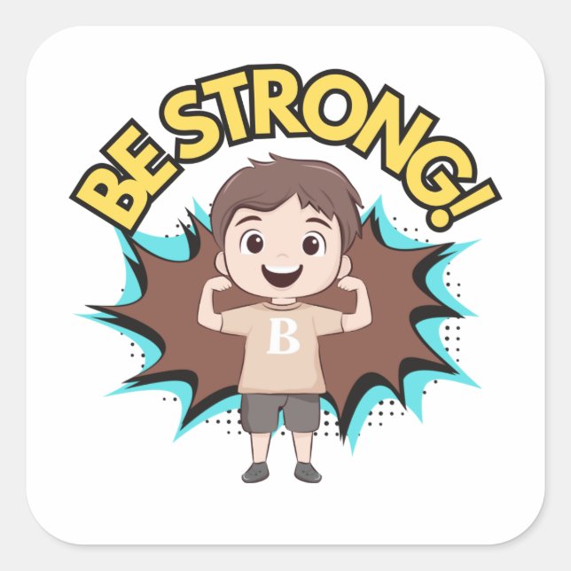 Be Strong Little Boy, Stay Healthy and Strong Square Sticker (Front)