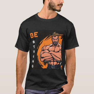 Be strong  T-Shirt