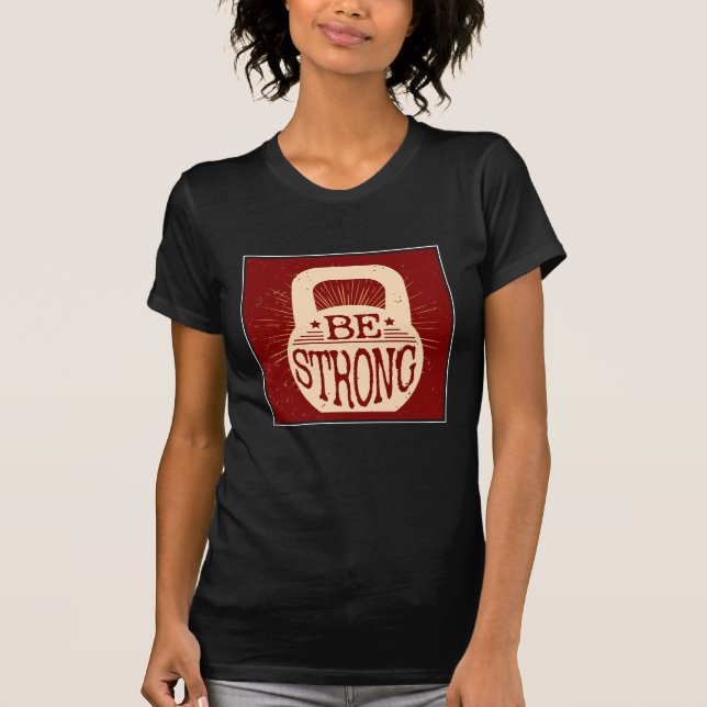 Be Strong T-Shirt (Front)