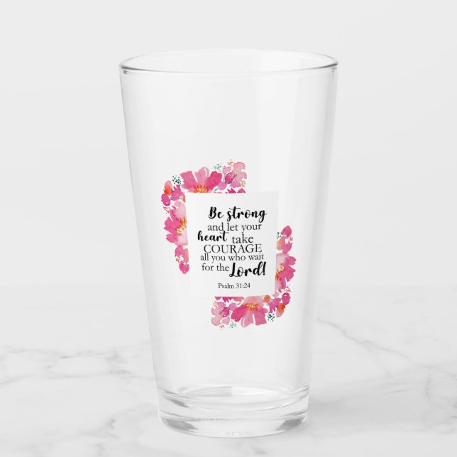 Be Strong & Take Courage Psalm Pink Floral Bible Glass (Front)