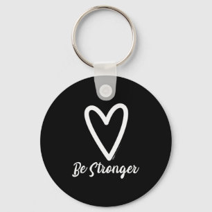 Be Stronger Heart Motivational Saying Key Ring