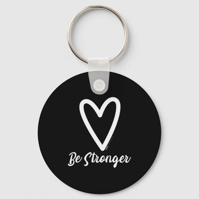 Be Stronger Heart Motivational Saying  Key Ring (Front)