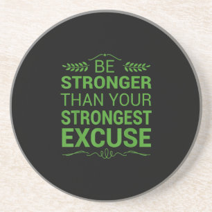 Be Stronger Than Strongest Excuse Funny Gym Motiva Coaster