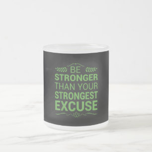 Be Stronger Than Strongest Excuse Funny Gym Motiva Frosted Glass Coffee Mug