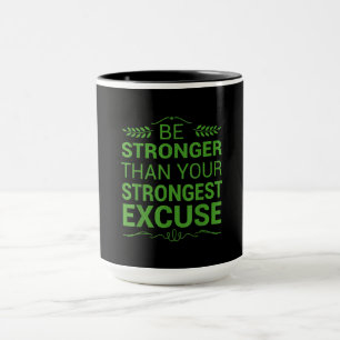 Be Stronger Than Strongest Excuse Funny Gym Motiva Mug