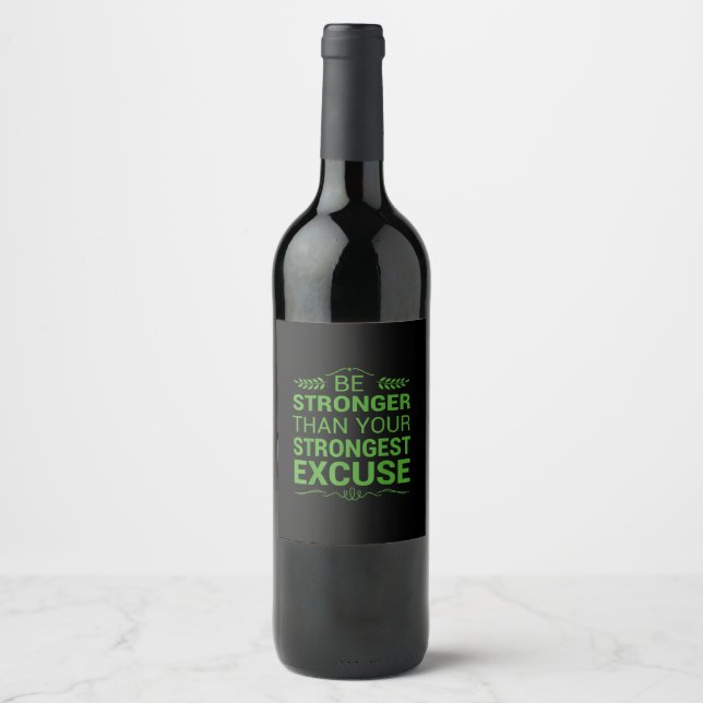 Be Stronger Than Strongest Excuse Funny Gym Motiva Wine Label (Front)