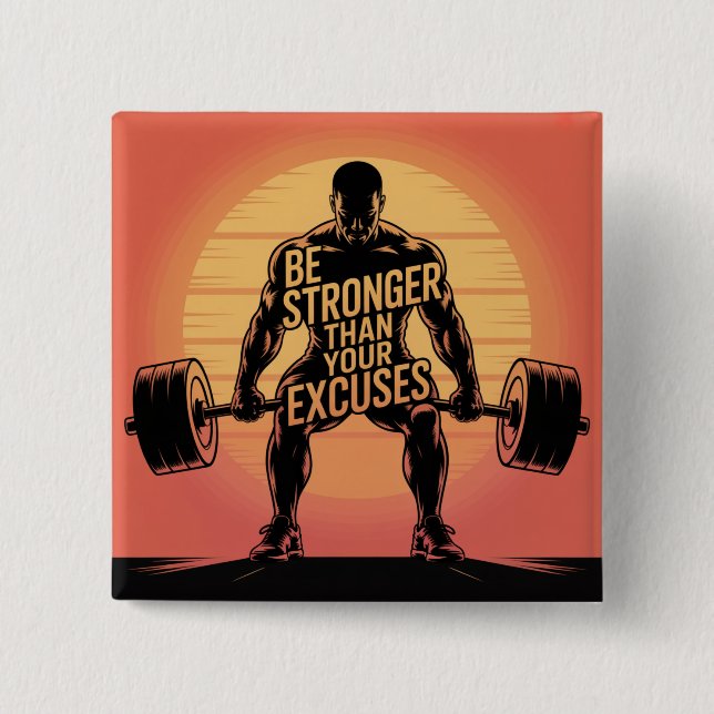 Be Stronger Than Your Excuses 15 Cm Square Badge (Front)