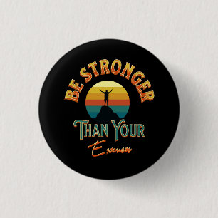 Be Stronger Than Your Excuses 3 Cm Round Badge