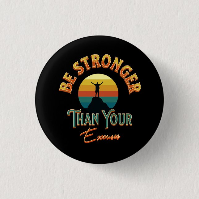 Be Stronger Than Your Excuses 3 Cm Round Badge (Front)