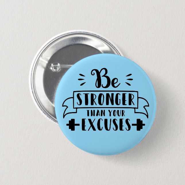 Be stronger than your excuses 6 cm round badge (Front & Back)