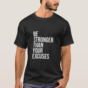 Be Stronger Than Your Excuses Aa Na 12 Step Sober T-Shirt