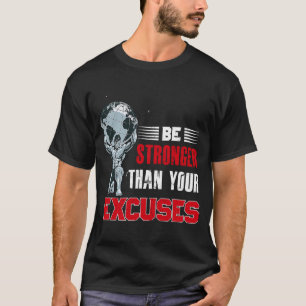 Be Stronger Than Your Excuses Backprint Bodybuildi T-Shirt