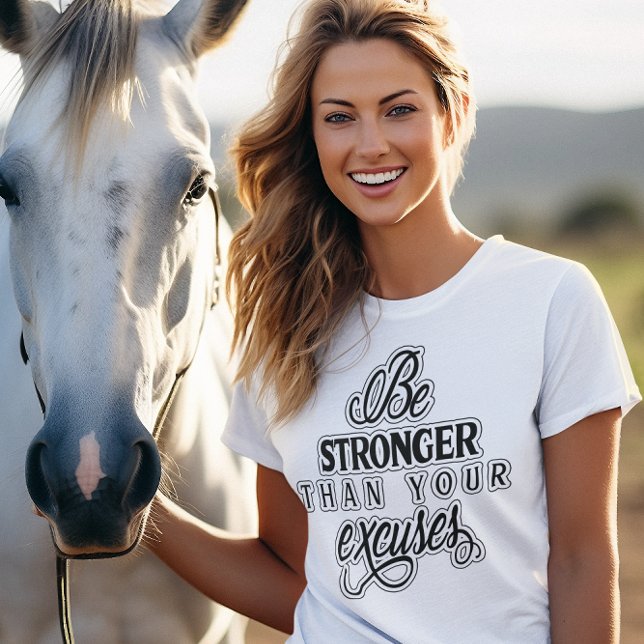 Be Stronger Than Your Excuses Black Text Womens T-Shirt (Be Stronger Than Your Excuses Black Text Women's T-Shirt)