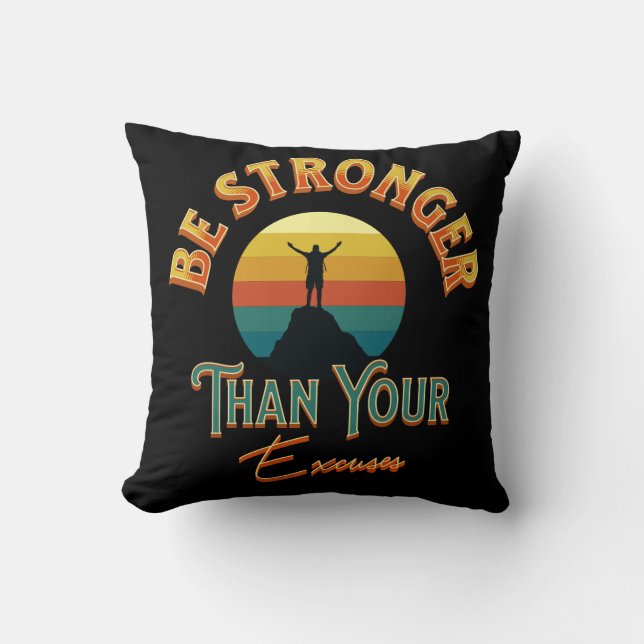 Be Stronger Than Your Excuses Cushion (Front)