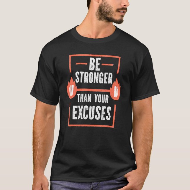 Be Stronger Than Your Excuses Fitness Gym T-Shirt (Front)