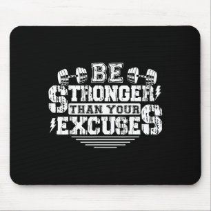 Be Stronger Than Your Excuses Funny Motivational Q Mouse Mat