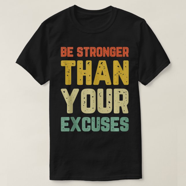 Be Stronger Than Your Excuses Gym Motivational Ret T-Shirt (Design Front)