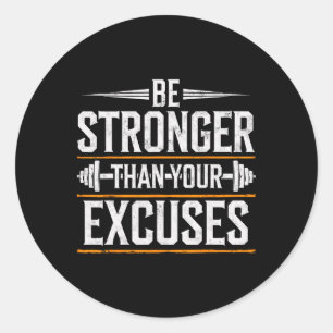 Be Stronger Than Your Excuses Gym Weightlifting Mo Classic Round Sticker