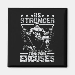 Be Stronger Than Your Excuses Gym Weightlifting Mo Magnet