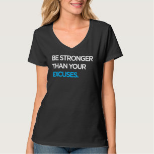 Be Stronger Than Your Excuses Motivational Gym T-Shirt