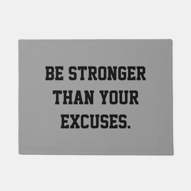 Be stronger than your excuses. Motivational Quote Doormat (Front)