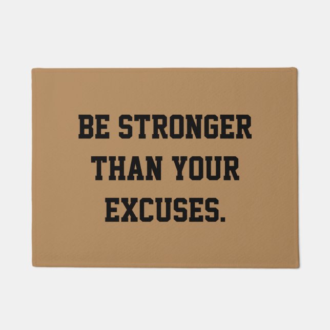 Be stronger than your excuses. Motivational Quote Doormat (Front)