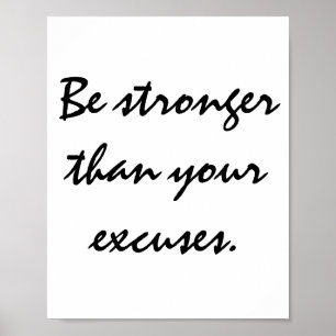 Be stronger than your excuses.  Motivational Quote Poster