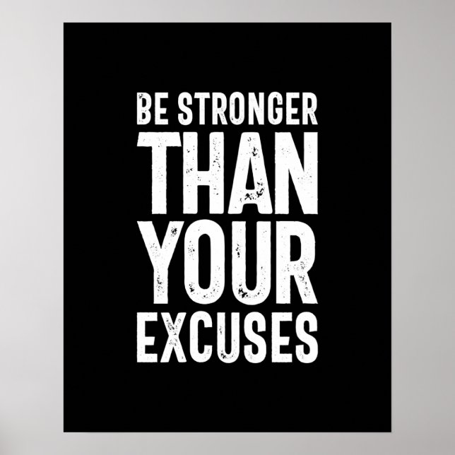 Be Stronger Than Your Excuses - Motivational Quote Poster (Front)