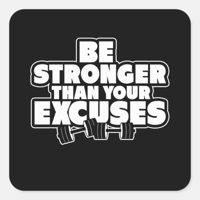 Be Stronger Than Your Excuses Motivational Square Sticker (Front)