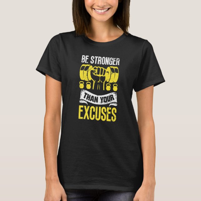 Be Stronger Than Your Excuses Motivational Workout T-Shirt (Front)