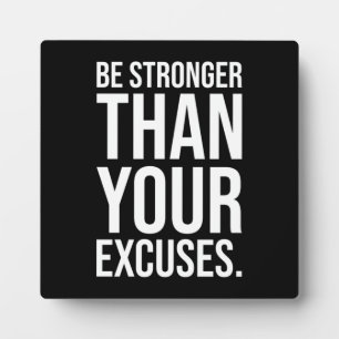 Be Stronger Than Your Excuses Plaque