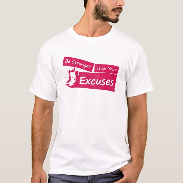 Be Stronger Than Your Excuses T-Shirt (Front)